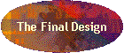 The Final Design